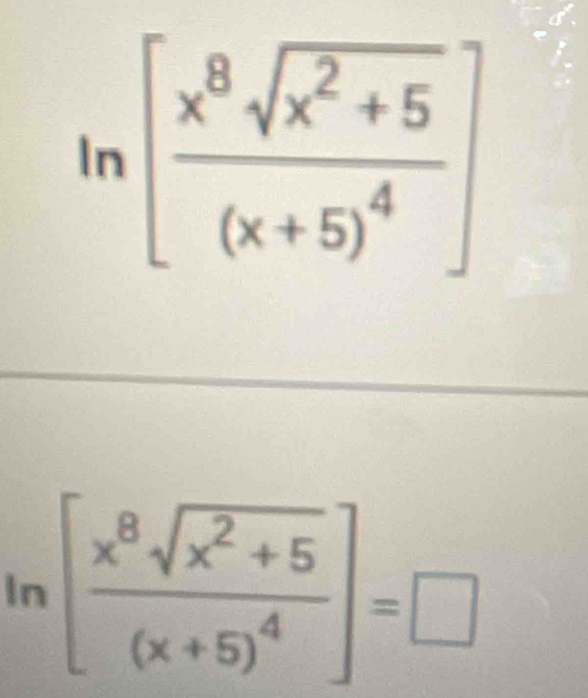 ln [frac x^8sqrt(x^2+5)(x+5)^4]=□