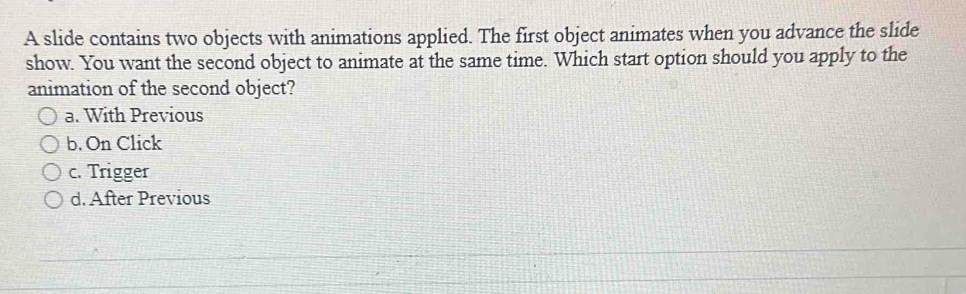 Solved: A slide contains two objects with animations applied. The first ...