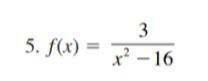 f(x)= 3/x^2-16 