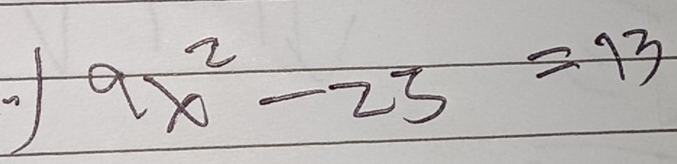 9x^2-23=13