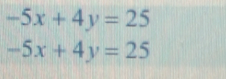 -5x+4y=25
-5x+4y=25