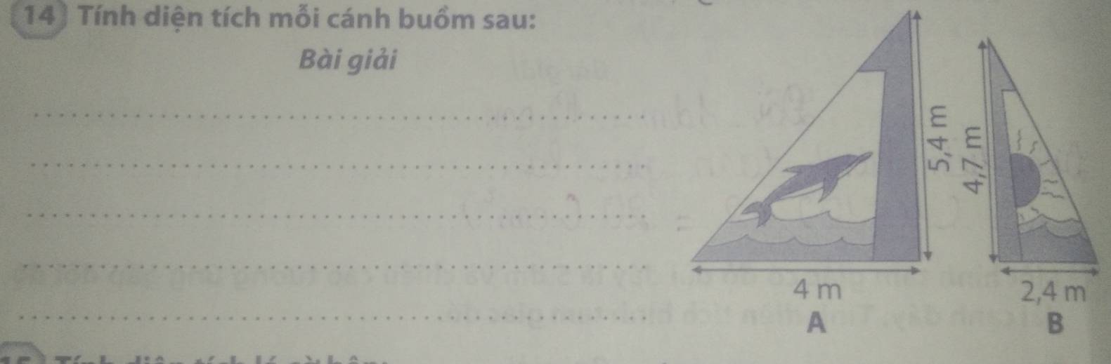 Tính diện tích mỗi cánh buồm sau: 
Bài giải 
_ 
E 
_ 
_ 
_ 
_
4 m 2,4 m
A
B