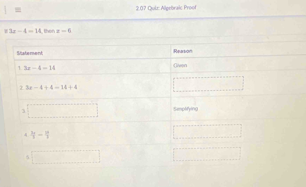 ≡ 2.07 Quiz: Algebraic Proof
lf 3x-4=14 then x=6.