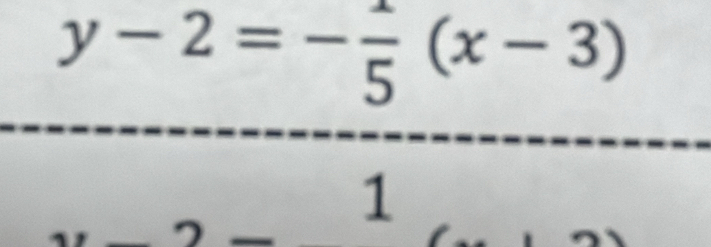 y-2=- 1/5 (x-3)
1