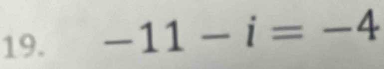 -11-i=-4