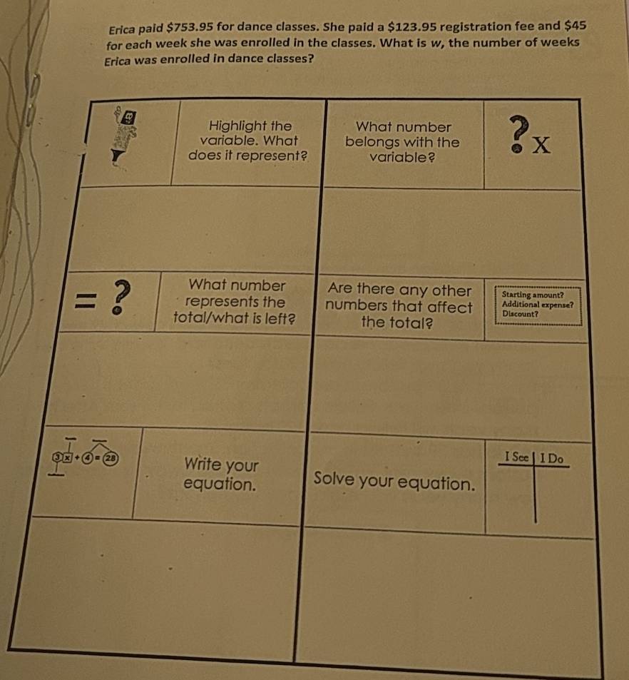 Erica paid $753.95 for dance classes. She paid a $123.95 registration fee and $45
for each week she was enrolled in the classes. What is w, the number of weeks
Erica was enrolled in dance classes?