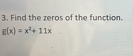 Find the zeros of the function.
g(x)=x^2+11x