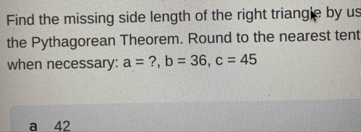 Solved: Find the missing side length of the right triangle by us the ...