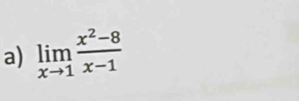 limlimits _xto 1 (x^2-8)/x-1 