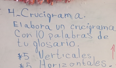 4- Crucigram a. 
Elabora un crucigrama 
Con10 palabras de 
to glosario. 
* 5 Verticales 71
5 Horizontales,