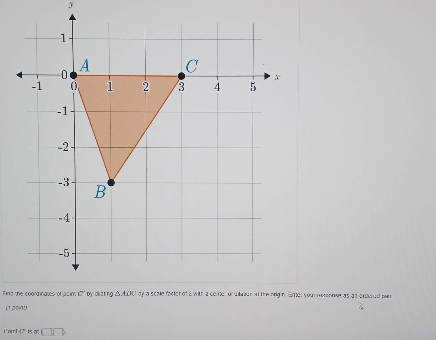 Find the coordinates of pointr your response as an ordered pair.
(1 point)
Point C' is at (□ ,□ ).