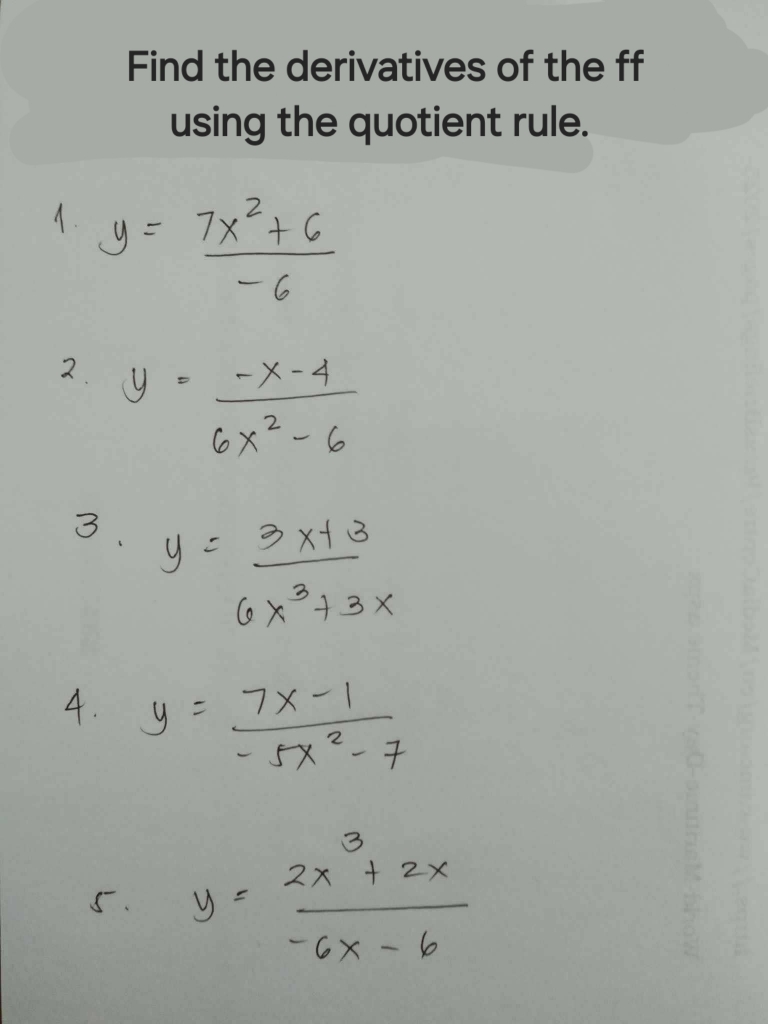 Find the derivatives of the ff 
using the quotient rule.