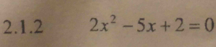 2x^2-5x+2=0