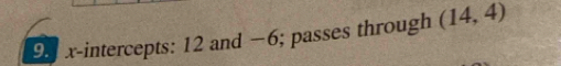 x-intercepts: 12 and −6; passes through (14,4)