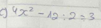 4x^2-12:2=3