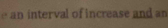 an interval of increase and an