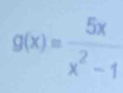 g(x)= 5x/x^2-1 