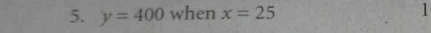 y=400 when x=25 1