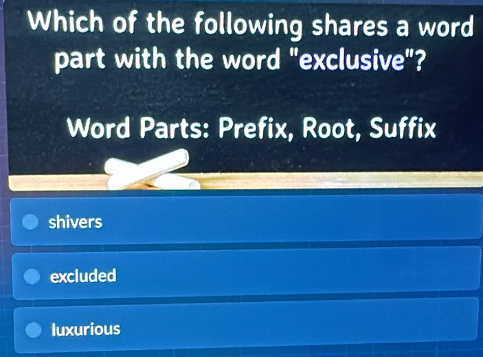 Solved: Which of the following shares a word part with the word ...