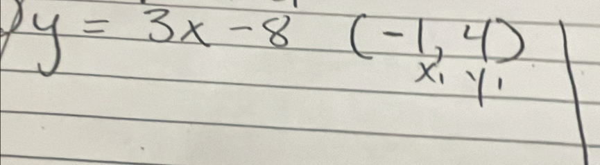 y=3x-8(-1,4)
x_1y_1