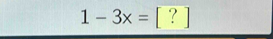 1-3x= [?]