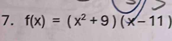 f(x)=(x^2+9)(x-11)