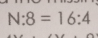 N:8=16:4