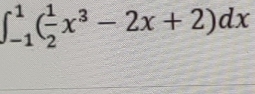 ∈t _(-1)^1( 1/2 x^3-2x+2)dx