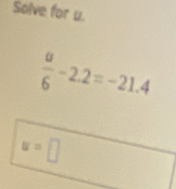 Solve for u.
 u/6 -2.2=-21.4