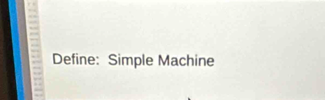 Define: Simple Machine