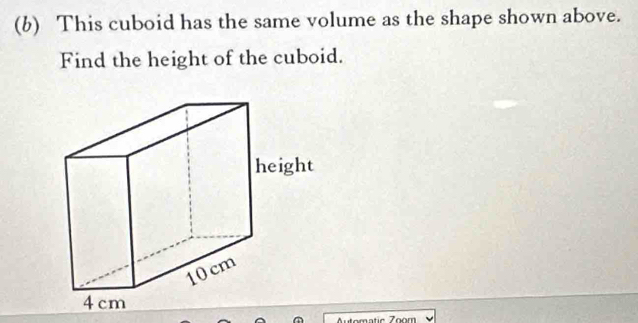 This cuboid has the same volume as the shape shown above. 
Find the height of the cuboid. 
Automatic Zoom