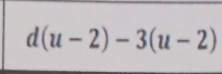 d(u-2)-3(u-2)