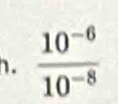  (10^(-6))/10^(-8) 