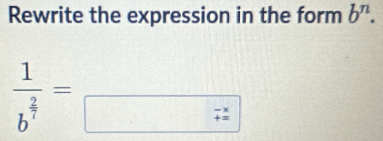 Rewrite the expression in the form b^n.