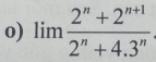 limlimits  (2^n+2^(n+1))/2^n+4.3^n 