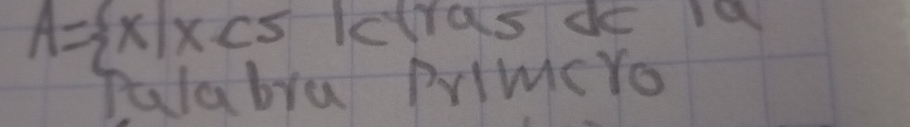 A= x|x<5</tex> Ictrasdo ia 
Talabya PriMcYo