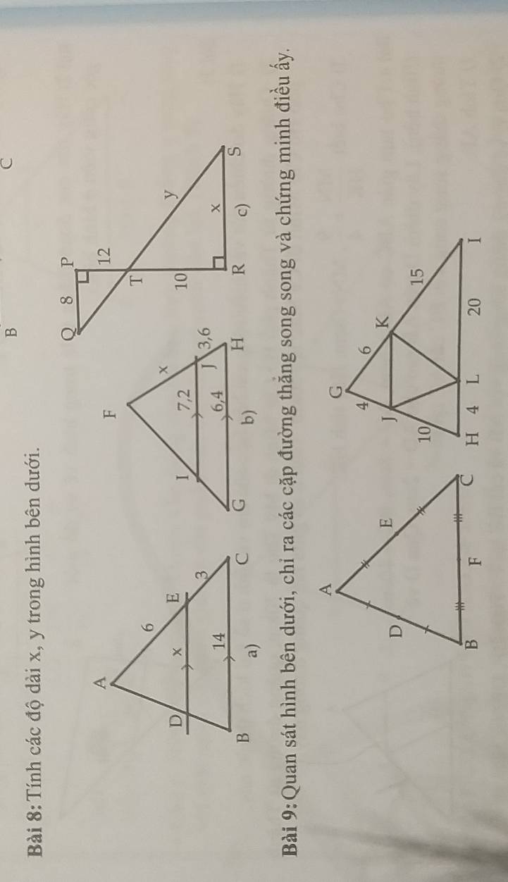 Tính các độ dài x, y trong hình bên dưới. 

Bài 9:Quan sát hình bên dưới, chỉ ra các cặp đường thăng song song và chứng minh điều ấy.