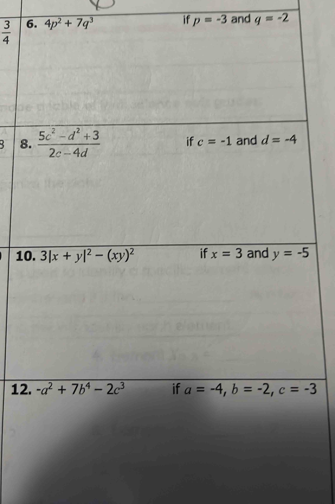  3/4  6.
4p^2+7q^3
if p=-3 and q=-2
3 8
1
12