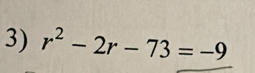 r^2-2r-73=-9