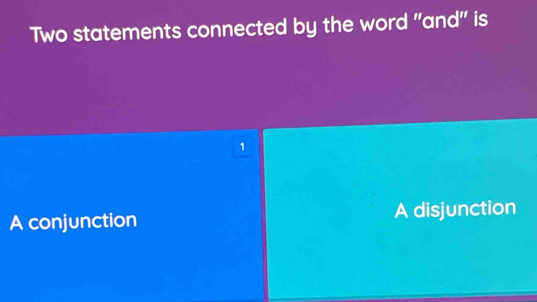 Two statements connected by the word "and" is
1
A conjunction A disjunction