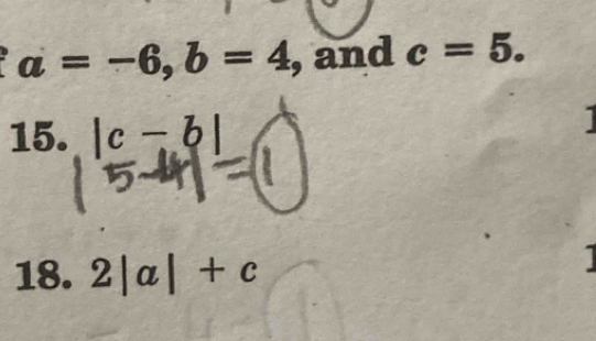 a=-6, b=4 , and c=5. 
15. |c-b

18. 2|a|+c
I