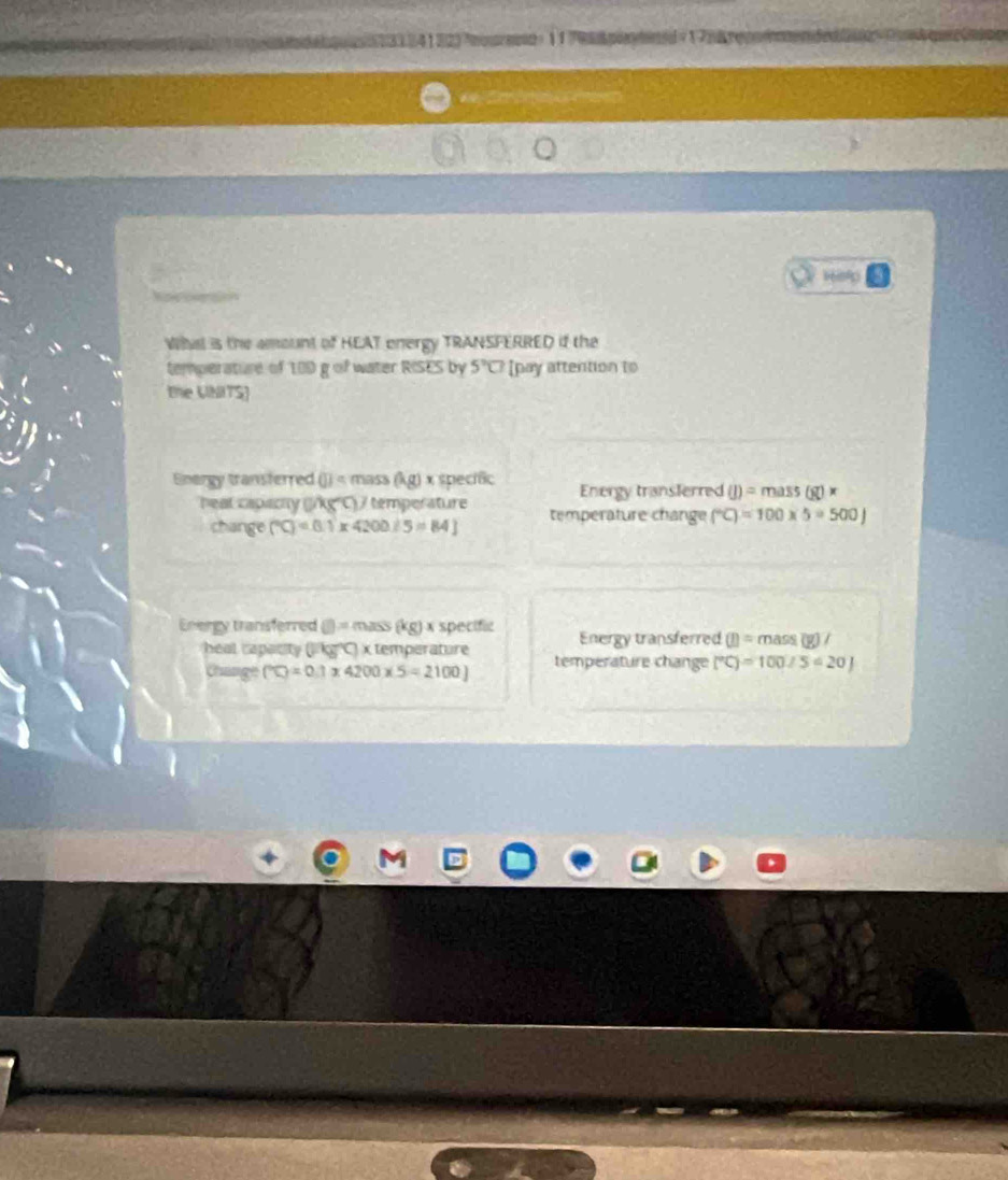 Wl is the amount of HEAT onergy TRANSFERRED if the 
temperature of 10D g of water RISES by 5°C [pay attention to 
the UNITS) 
Enørgy transterred . (kg) specifc 
Peal caos a y (ike C 7 temperature Energy translerred (J)=mass(g)x
change x4200/5=84] temperature change (^circ C)=100* 5=500)
Energy transferred (kg) specific Energy transferred (I)= mass 
temperature 
temperature change (^circ C)=100/5=
a