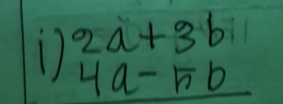 11 2a+3b
4a-5b
 1/5 