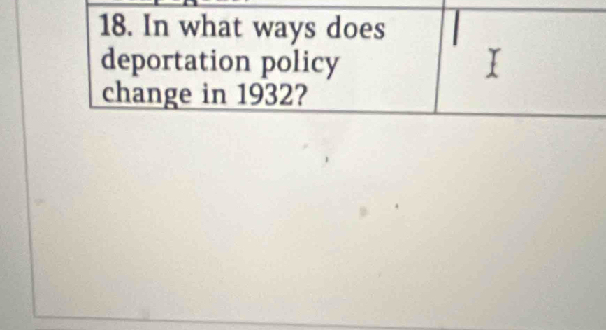 In what ways does 
deportation policy 
change in 1932?