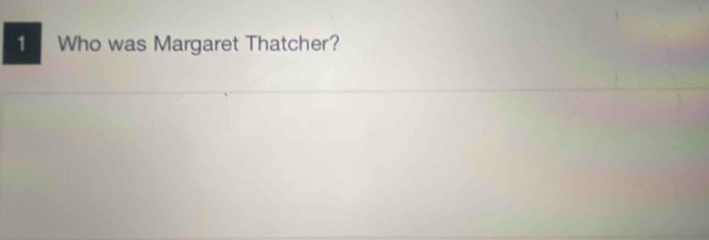 Who was Margaret Thatcher?