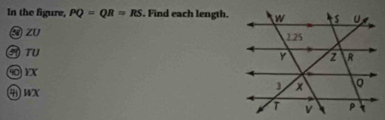 In the figure, PQ=QR=RS. Find each length.
ZU 
ATU
401X
4 WX