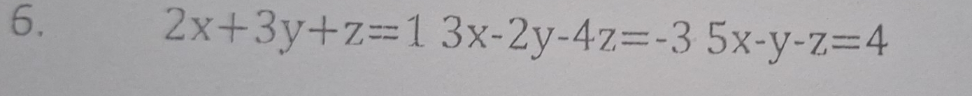 2x+3y+z=13x-2y-4z=-35x-y-z=4