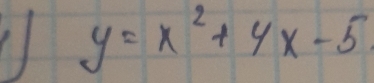 y=x^2+4x-5.