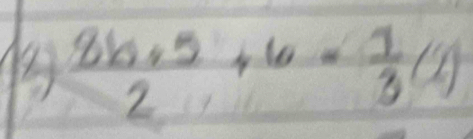  (8b+5)/2 +6- 7/3 (2)