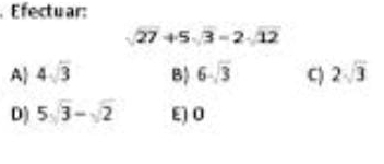 Efectuar:
sqrt(27)+5sqrt(3)=2· overline 12
A 4sqrt(3) B) 6sqrt(3) C 2sqrt(3)
D) 5sqrt(3)-sqrt(2) E) 0